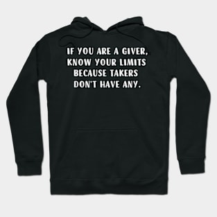 If You Are A Giver Know Your Limits Takers Don'T Have Any Hoodie